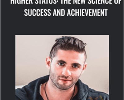 Higher Status: The New Science of Success and Achievement - Jason Capital