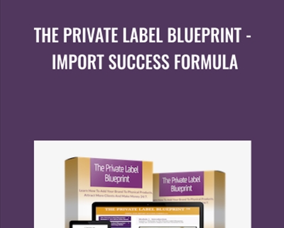The Private Label Blueprint -Import Success Formula - Karen and Neil Gwartzman