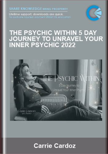 The Psychic Within 5 Day Journey to Unravel Your Inner Psychic 2022 - Carrie Cardozo