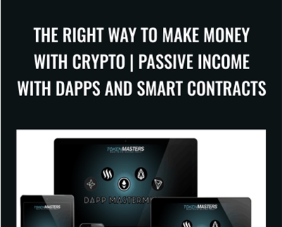 The Right Way To Make Money With Crypto | Passive Income With DAPPs and SMART Contracts - Token Masters