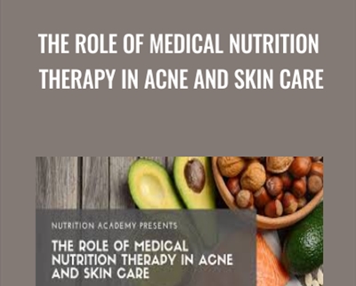 The Role of Medical Nutrition Therapy in Acne and Skin Care - Meg Hagar