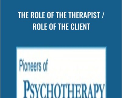 The Role of the Therapist / Role of the Client - Carl Rogers and Others