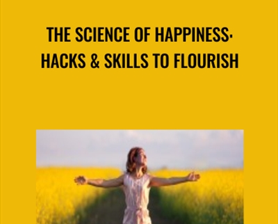The Science of Happiness: Hacks and Skills to Flourish - Stella Grizont