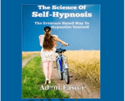 The Science of Self-Hypnosis - Adam Eason