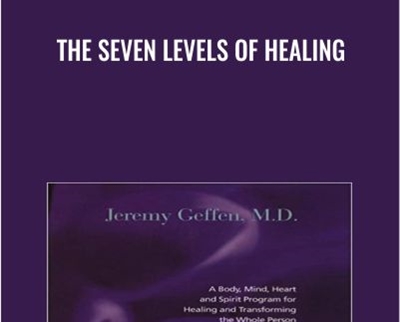 The Seven Levels of Healing - Jeremy Geffen