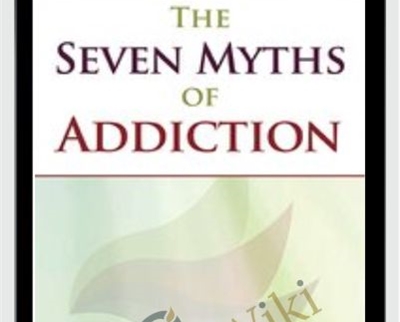 The Seven Myths of Addiction - Gabor Maté