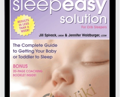 The Sleep Easy Solution -The Complete Guide to Getting Your Baby or Toddler to Sleep - Jill Spivack and Jennifer Waldburger
