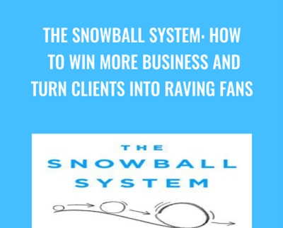The Snowball System: How to Win More Business and Turn Clients into Raving Fans - Mo Bunnell