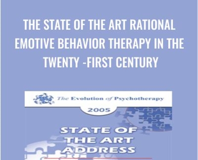 The State of the Art Rational Emotive Behavior Therapy in the Twenty-First Century - Albert Ellis
