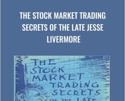 The Stock Market Trading Secrets of the Late Jesse Livermore - Jesse Livermore