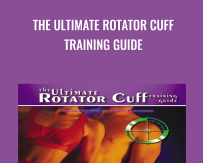 The Ultimate Rotator Cuff Training Guide - Brian Schiff