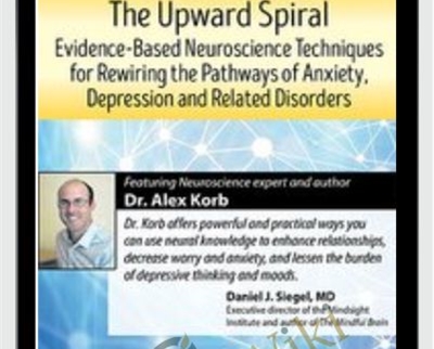 The Upward Spiral: Evidence-Based Neuroscience Approaches for Treating Anxiety