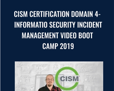 CISM Certification Domain 4- Information Security Incident Management Video Boot Camp 2019 - Thor Pedersen