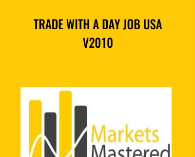 Trade with a Day Job USA v2010 - Markets Mastered