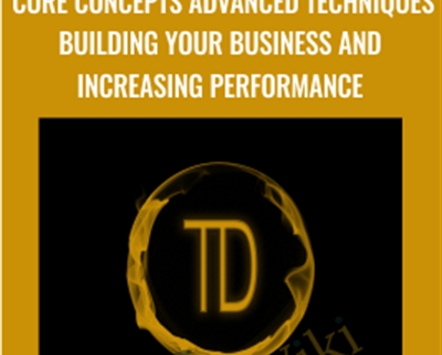 Core Concepts Advanced Techniques Building Your Business and Increasing Performance - Trader Dante