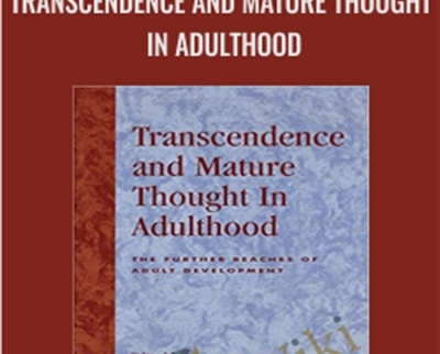 Transcendence and Mature Thought in Adulthood - Susanne R. Cook-Greuter and Melvin E. Miller