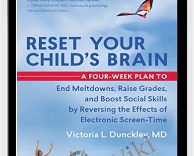 Reset Your Childs Brain - Victoria Dunckley MD