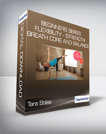 Tara Stiles - Beginners' Series - Flexibility - Strength - Breath - Core and Balance