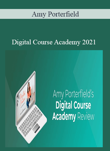 Amy Porterfield – Digital Course Academy 2021