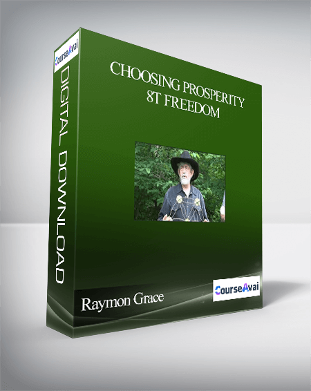 Choosing Prosperity 8t Freedom - Raymon Grace