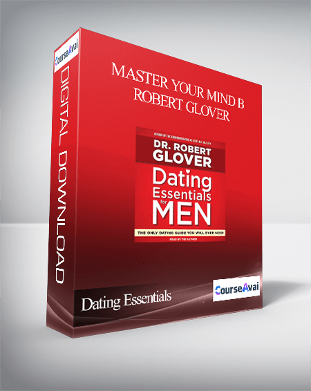 Dating Essentials - Master Your Mind B - Robert Glover