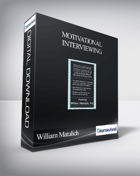 Motivational Interviewing: Eliciting Clients' Own Arguments for Change - William Matulich