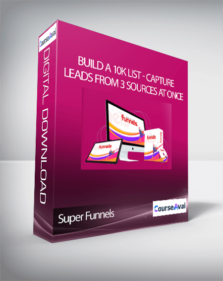 Super Funnels - Build A 10K List - Capture Leads From 3 Sources At Once