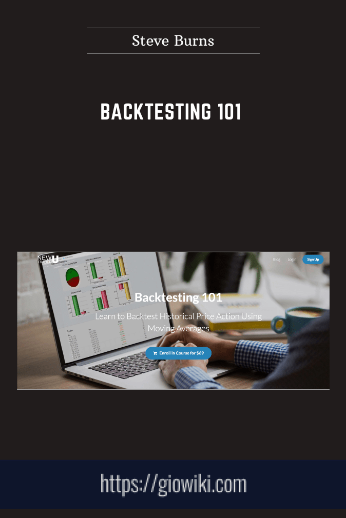 Backtesting 101 - Steve Burns