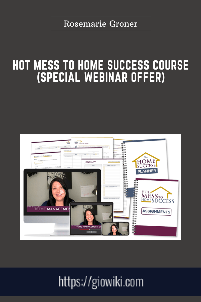 Hot Mess to Home Success Course (Special Webinar Offer) - Rosemarie Groner