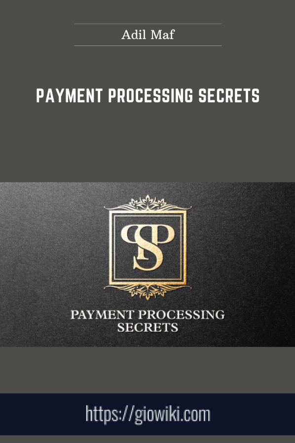 Payment Processing Secrets - Adil Maf