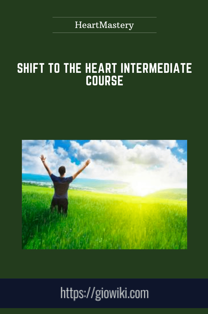 Shift to the Heart Intermediate Course - HeartMastery