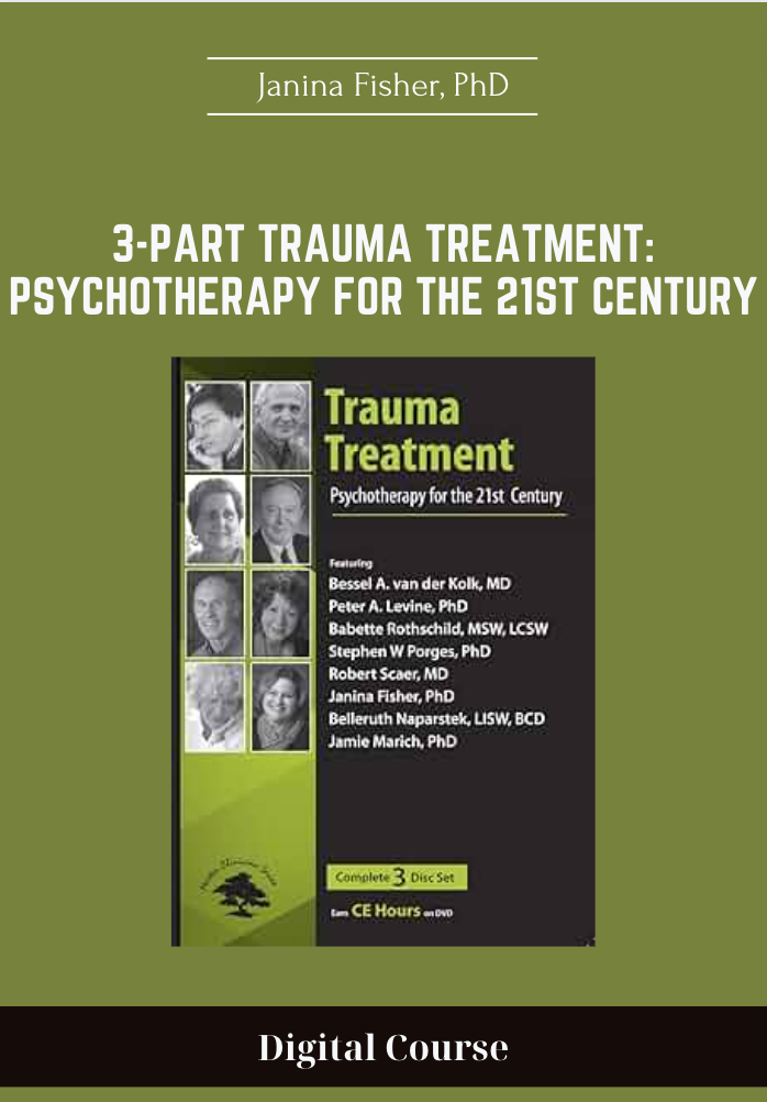 3-Part Trauma Treatment: Psychotherapy for the 21st Century - Janina Fisher