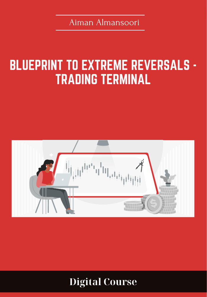 Blueprint To Extreme Reversals - Trading Terminal – Aiman Almansoori - $208