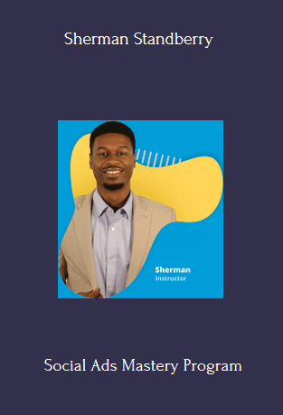 Social Ads Mastery Program - Sherman Standberry - $59