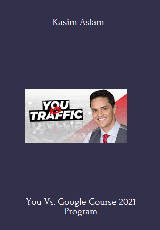 You Vs. Google Course 2021 - Kasim Aslam - $199