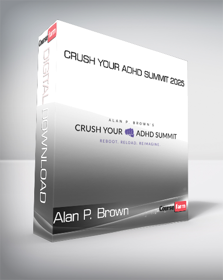 Alan P. Brown – Crush Your ADHD Summit 2025