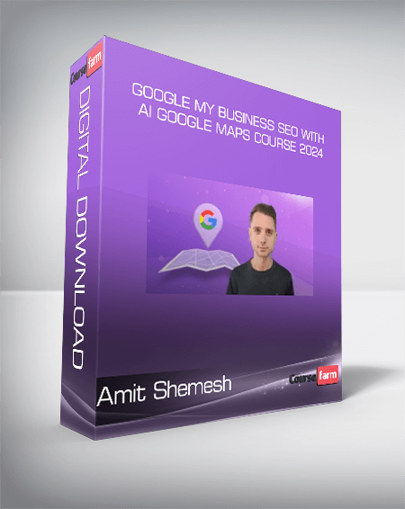 Amit Shemesh – Google My Business SEO with AI Google Maps Course 2024
