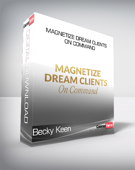 Becky Keen – Magnetize Dream Clients On Command