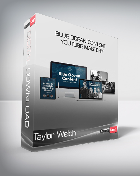Taylor Welch – Blue Ocean Content YouTube Mastery