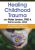 Healing Childhood Trauma with Peter Levine, PhD & Dafna Lender, LCSW -An Integrative Approach for Mental Health Clinicians – Dafna Lender, Peter Levine