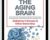 The Aging Brain: Assessments, Treatments and Interventions for Alzheimers Disease and Other Dementias – ROY D. STEINBERG, PhD
